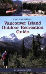 9781552859209-1552859207-The Essential Vancouver Island Outdoor Recreation Guide
