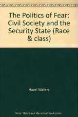 9780761944256-0761944257-The Politics of Fear: Civil Society and the Security State (Race & Class, Volume 46)
