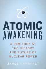 9781605980409-1605980404-Atomic Awakening: A New Look at the History and Future of Nuclear Power