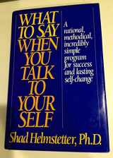 9781567310023-1567310028-What to Say When You Talk to Yourself