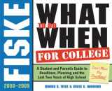 9781402210471-1402210477-Fiske What to Do When for College, 2008-2009: A Student and Parent's Guide to Deadlines, Planning and the Last Two Years of High School