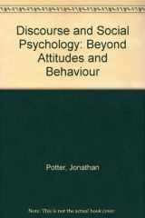 9780803980556-0803980558-Discourse and Social Psychology: Beyond Attitudes and Behaviour