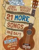 9781523601745-1523601744-21 More Songs in 6 Days: Learn Intermediate Ukulele the Easy Way: Book + online video (Beginning Ukulele Songs)