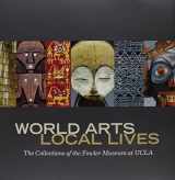 9780984755066-0984755063-World Arts, Local Lives: The Collections of the Fowler Museum at UCLA