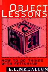 9780791439791-0791439798-Object Lessons: How to Do Things with Fetishism