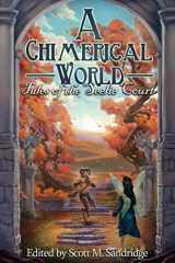 9781937929473-1937929477-A Chimerical World: Tales of the Seelie Court