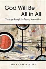 9780664267025-0664267025-God Will Be All in All: Theology through the Lens of Incarnation