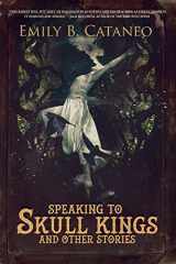 9781945373619-194537361X-Speaking to Skull Kings and Other Stories