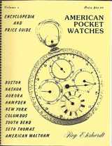 9780913902332-0913902330-American Pocket Watch Encyclopedia and Price Guide