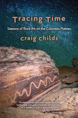 9781948814577-1948814579-Tracing Time: Seasons of Rock Art on the Colorado Plateau