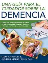 9781680980431-1680980432-Una Guía Para el Cuidador Sobre la Demencia: Como Utilizar Actividades y Otras Estrategias Para Prevenir, Reducir y Tratar Síntomas Conductuales (Spanish Edition)