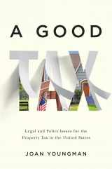 9781558443426-1558443428-A Good Tax: Legal and Policy Issues for the Property Tax in the United States