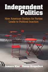 9781316500637-1316500632-Independent Politics: How American Disdain for Parties Leads to Political Inaction
