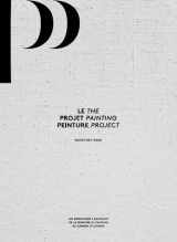 9782920325494-2920325493-Le Project Peinture / The Painting Project: Un Instantane de la Peinture au Canada / A Snapshot of Painting in Canada (English and French Edition)