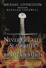 9781472849373-147284937X-Never Greater Slaughter: Brunanburh and the Birth of England