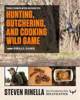 9780812987058-0812987055-The Complete Guide to Hunting, Butchering, and Cooking Wild Game: Volume 2: Small Game and Fowl