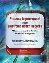 9781138431843-1138431842-Process Improvement with Electronic Health Records: A Stepwise Approach to Workflow and Process Management