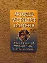 9780912986197-0912986190-World Without Cancer: The Story of Vitamin B17
