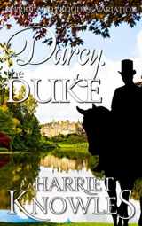 9781071375174-1071375172-Darcy, the Duke: A Pride and Prejudice Variation (The Diverse Lives of Fitzwilliam Darcy)