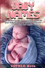 9781543223774-154322377X-Baby Names: The perfect guide to choosing a name for your baby girl or boy with the inclusive meaning and origin.