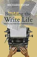 9781676140696-1676140697-Building the Write Life: How you can make it as a published author