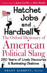 9780195176858-0195176855-Hatchet Jobs and Hardball: The Oxford Dictionary of American Political Slang