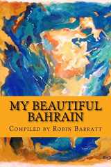 9781507774427-1507774427-My Beautiful Bahrain: A collection of short stories and poetry about life and living in the Kingdom of Bahrain