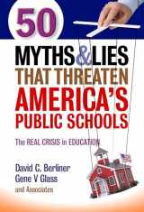9780807755242-0807755249-50 Myths and Lies That Threaten America’s Public Schools: The Real Crisis in Education