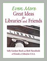 9781555706388-155570638X-Even More Great Ideas for Libraries and Friends
