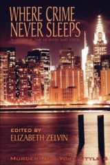 9781947915008-1947915002-Where Crime Never Sleeps: Murder New York Style 4