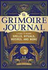 9781647392468-1647392462-The Grimoire Journal: A Place to Record Spells, Rituals, Recipes, and More