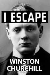9781092125079-1092125078-I Escape by Winston Churchill: Super Large Print Edition of the Classic Memoir Specially Designed for Low Vision Readers with a Giant Easy to Read Font