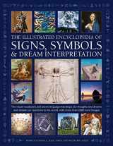 9780754835301-0754835308-Illustrated Encyclopedia of Signs, Symbols & Dream Interpretation: The Visual Vocabulary and Secret Language that Shape our Thoughts and Dreams and ... the World, with More than 2200 Vivid Images