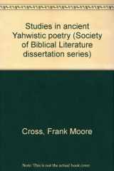9780891300144-0891300147-Studies in ancient Yahwistic poetry (Society of Biblical Literature dissertation series)