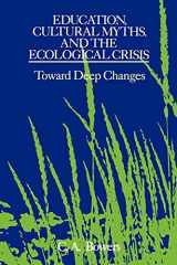 9780791412565-0791412563-Education, Cultural Myths, and the Ecological Crisis: Toward Deep Changes (SUNY Series in Philosophy of Education)