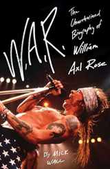 9780312541484-0312541481-W.A.R.: The Unauthorized Biography of William Axl Rose