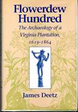 9780813914619-0813914612-Flowerdew Hundred: The Archaeology of a Virginia Plantation, 1619-1864