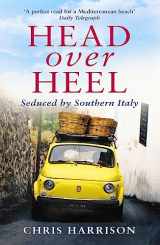 9781857886467-1857886461-Head Over Heel: Seduced by Southern Italy
