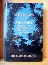 9780292751392-0292751397-Meadows of Memory: Images of Time and Tradition in American Art and Culture (Anne Burnett Tandy Lectures in American Civilization)