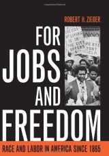 9780813124605-0813124603-For Jobs and Freedom: Race and Labor in America since 1865