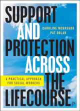 9781447360544-1447360540-Support and Protection Across the Lifecourse: A Practical Approach for Social Workers