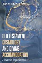 9781532676215-1532676212-Old Testament Cosmology and Divine Accommodation: A Relevance Theory Approach
