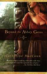 9781590303719-1590303717-Beyond the Abbey Gates: A Novel