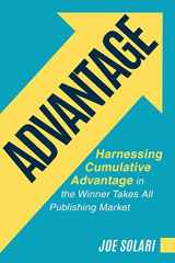 9781087914787-1087914787-Advantage: Harnessing Cumulative Advantage in the Winner Takes All Publishing Market