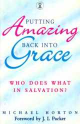 9780340671412-0340671416-Putting Amazing Back into Grace: Who Does What in Salvation? (Hodder Christian Paperbacks)