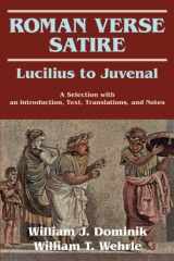 9780865164420-0865164428-Roman Verse Satire Lucilius to Juvenal: A Selection with an Introduction, Text, Translations, and Notes