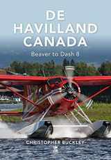 9781802822458-1802822453-De Havilland Canada: Beaver to Dash 8
