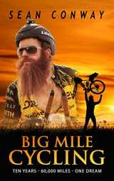 9780957449763-0957449763-Big Mile Cycling: Ten Years. 60000 Miles. One Dream