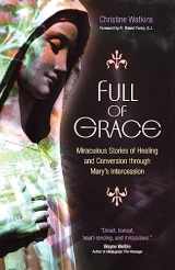 9781594712265-1594712263-Full of Grace: Miraculous Stories of Healing and Conversion Through Mary's Intercession