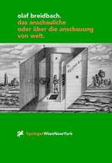 9783211834954-3211834958-Das Anschauliche oder über die Anschauung von Welt: Ein Beitrag zur Neuronalen Ästhetik (Ästhetik und Naturwissenschaften / Neuronale Ästhetik) (German Edition)
